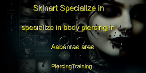 Skinart Specialize in specialize in body piercing in Aabenraa area | #PiercingTraining #PiercingClasses #SkinartTraining-Denmark