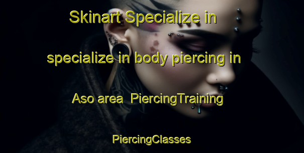 Skinart Specialize in specialize in body piercing in Aso area | #PiercingTraining #PiercingClasses #SkinartTraining-Denmark