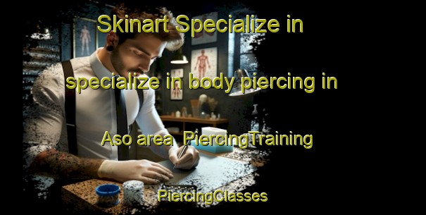 Skinart Specialize in specialize in body piercing in Aso area | #PiercingTraining #PiercingClasses #SkinartTraining-Denmark