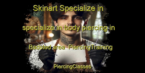 Skinart Specialize in specialize in body piercing in Badsted area | #PiercingTraining #PiercingClasses #SkinartTraining-Denmark