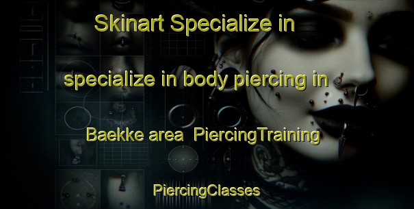 Skinart Specialize in specialize in body piercing in Baekke area | #PiercingTraining #PiercingClasses #SkinartTraining-Denmark