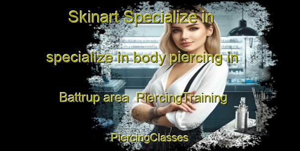 Skinart Specialize in specialize in body piercing in Battrup area | #PiercingTraining #PiercingClasses #SkinartTraining-Denmark