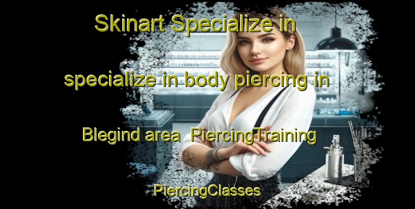 Skinart Specialize in specialize in body piercing in Blegind area | #PiercingTraining #PiercingClasses #SkinartTraining-Denmark