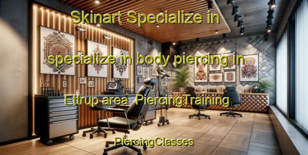 Skinart Specialize in specialize in body piercing in Ettrup area | #PiercingTraining #PiercingClasses #SkinartTraining-Denmark