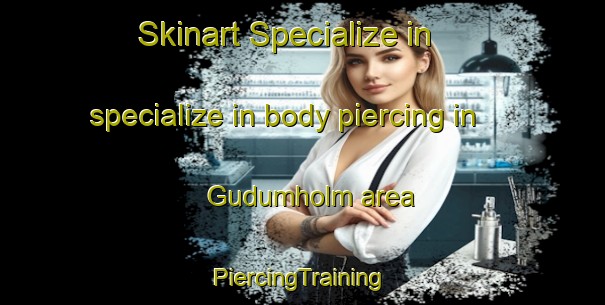 Skinart Specialize in specialize in body piercing in Gudumholm area | #PiercingTraining #PiercingClasses #SkinartTraining-Denmark