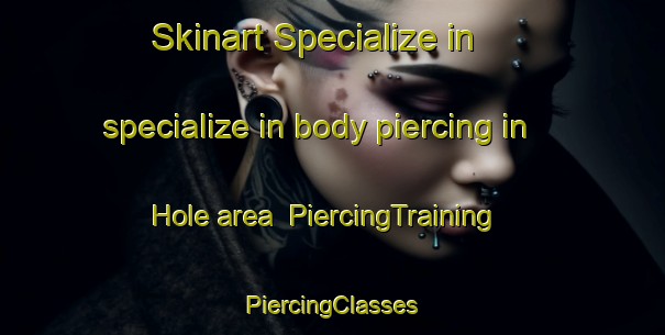 Skinart Specialize in specialize in body piercing in Hole area | #PiercingTraining #PiercingClasses #SkinartTraining-Denmark