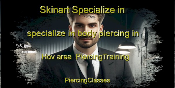 Skinart Specialize in specialize in body piercing in Hov area | #PiercingTraining #PiercingClasses #SkinartTraining-Denmark