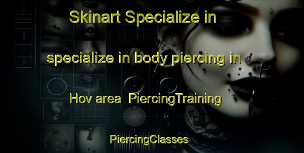 Skinart Specialize in specialize in body piercing in Hov area | PiercingTraining | PiercingClasses | SkinartTraining-Denmark