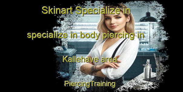 Skinart Specialize in specialize in body piercing in Kallehave area | #PiercingTraining #PiercingClasses #SkinartTraining-Denmark