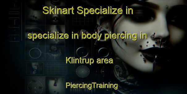 Skinart Specialize in specialize in body piercing in Klintrup area | #PiercingTraining #PiercingClasses #SkinartTraining-Denmark