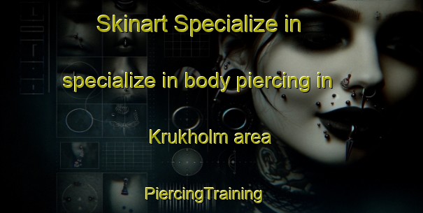 Skinart Specialize in specialize in body piercing in Krukholm area | PiercingTraining | PiercingClasses | SkinartTraining-Denmark