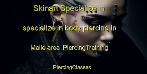Skinart Specialize in specialize in body piercing in Malle area | PiercingTraining | PiercingClasses | SkinartTraining-Denmark