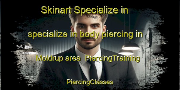 Skinart Specialize in specialize in body piercing in Moldrup area | #PiercingTraining #PiercingClasses #SkinartTraining-Denmark