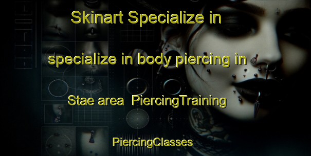 Skinart Specialize in specialize in body piercing in Stae area | PiercingTraining | PiercingClasses | SkinartTraining-Denmark