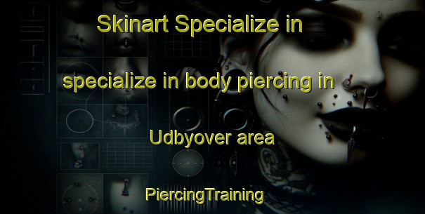 Skinart Specialize in specialize in body piercing in Udbyover area | PiercingTraining | PiercingClasses | SkinartTraining-Denmark