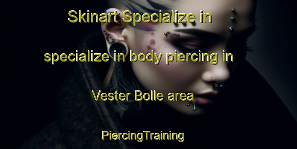 Skinart Specialize in specialize in body piercing in Vester Bolle area | PiercingTraining | PiercingClasses | SkinartTraining-Denmark