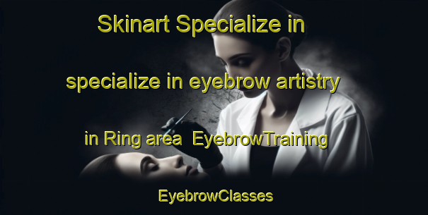 Skinart Specialize in specialize in eyebrow artistry in Ring area | EyebrowTraining | EyebrowClasses | SkinartTraining-Denmark