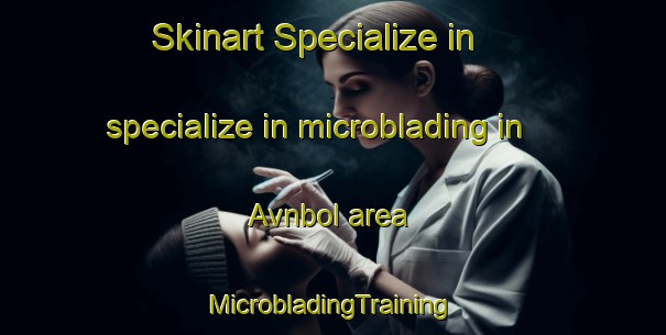 Skinart Specialize in specialize in microblading in Avnbol area | #MicrobladingTraining #MicrobladingClasses #SkinartTraining-Denmark