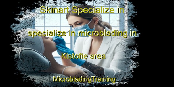 Skinart Specialize in specialize in microblading in Kistofte area | MicrobladingTraining | MicrobladingClasses | SkinartTraining-Denmark