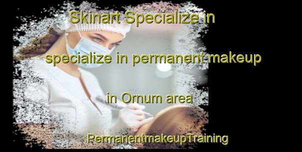 Skinart Specialize in specialize in permanent makeup in Ornum area | #PermanentmakeupTraining #PermanentmakeupClasses #SkinartTraining-Denmark