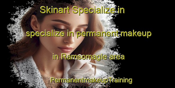 Skinart Specialize in specialize in permanent makeup in Ramsomagle area | #PermanentmakeupTraining #PermanentmakeupClasses #SkinartTraining-Denmark