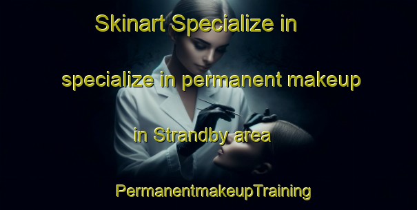 Skinart Specialize in specialize in permanent makeup in Strandby area | PermanentmakeupTraining | PermanentmakeupClasses | SkinartTraining-Denmark