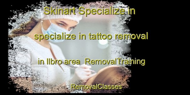 Skinart Specialize in specialize in tattoo removal in Ilbro area | RemovalTraining | RemovalClasses | SkinartTraining-Denmark