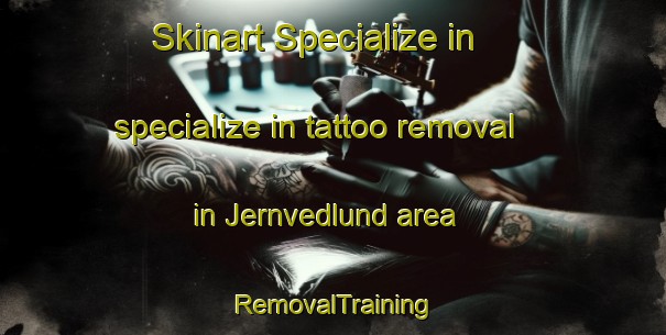 Skinart Specialize in specialize in tattoo removal in Jernvedlund area | RemovalTraining | RemovalClasses | SkinartTraining-Denmark