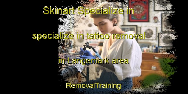 Skinart Specialize in specialize in tattoo removal in Langemark area | RemovalTraining | RemovalClasses | SkinartTraining-Denmark