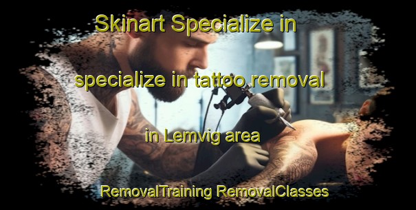 Skinart Specialize in specialize in tattoo removal in Lemvig area | #RemovalTraining #RemovalClasses #SkinartTraining-Denmark