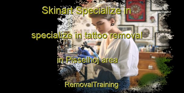 Skinart Specialize in specialize in tattoo removal in Pisselhoj area | RemovalTraining | RemovalClasses | SkinartTraining-Denmark