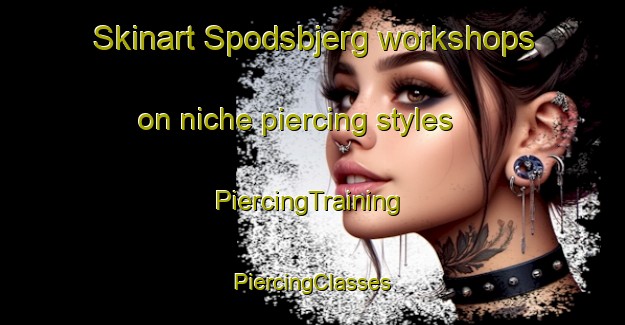 Skinart Spodsbjerg workshops on niche piercing styles | #PiercingTraining #PiercingClasses #SkinartTraining-Denmark