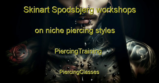 Skinart Spodsbjerg workshops on niche piercing styles | #PiercingTraining #PiercingClasses #SkinartTraining-Denmark