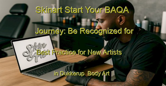 Skinart Start Your BAQA Journey: Be Recognized for Best Practice for New Artists in Dukkerup | Body Art Qualification Authority | BAQA-Denmark