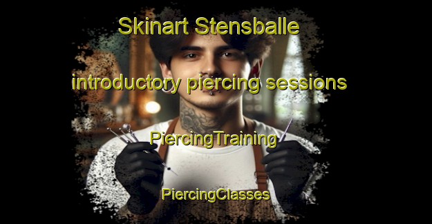 Skinart Stensballe introductory piercing sessions | #PiercingTraining #PiercingClasses #SkinartTraining-Denmark