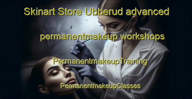 Skinart Store Ubberud advanced permanentmakeup workshops | #PermanentmakeupTraining #PermanentmakeupClasses #SkinartTraining-Denmark