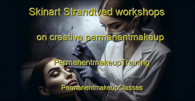 Skinart Strandtved workshops on creative permanentmakeup | #PermanentmakeupTraining #PermanentmakeupClasses #SkinartTraining-Denmark