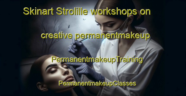 Skinart Strolille workshops on creative permanentmakeup | #PermanentmakeupTraining #PermanentmakeupClasses #SkinartTraining-Denmark