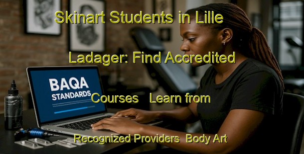 Skinart Students in Lille Ladager: Find Accredited Courses - Learn from Recognized Providers | Body Art Qualification Authority | BAQA-Denmark