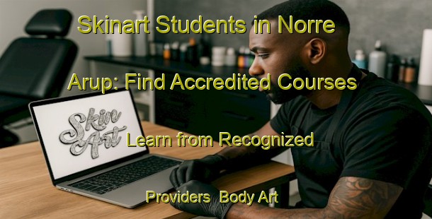 Skinart Students in Norre Arup: Find Accredited Courses - Learn from Recognized Providers | Body Art Qualification Authority | BAQA-Denmark