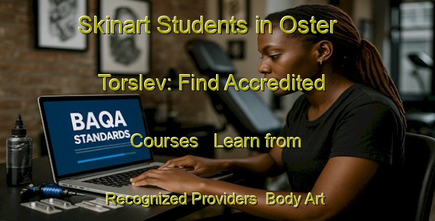 Skinart Students in Oster Torslev: Find Accredited Courses - Learn from Recognized Providers | Body Art Qualification Authority | BAQA-Denmark