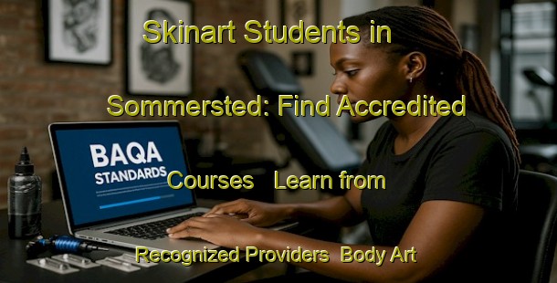 Skinart Students in Sommersted: Find Accredited Courses - Learn from Recognized Providers | Body Art Qualification Authority | BAQA-Denmark