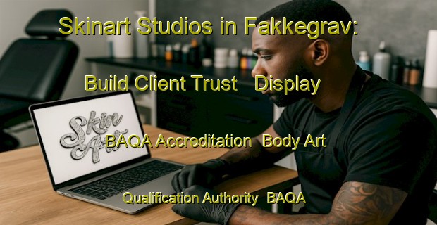 Skinart Studios in Fakkegrav: Build Client Trust - Display BAQA Accreditation | Body Art Qualification Authority | BAQA-Denmark