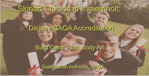 Skinart Studios in Kvaernholt: Display BAQA Accreditation - Build Client Trust | Body Art Qualification Authority | BAQA-Denmark