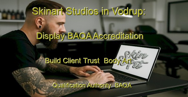 Skinart Studios in Vodrup: Display BAQA Accreditation - Build Client Trust | Body Art Qualification Authority | BAQA-Denmark