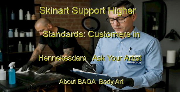 Skinart Support Higher Standards: Customers in Hennekesdam - Ask Your Artist About BAQA | Body Art Qualification Authority | BAQA-Denmark