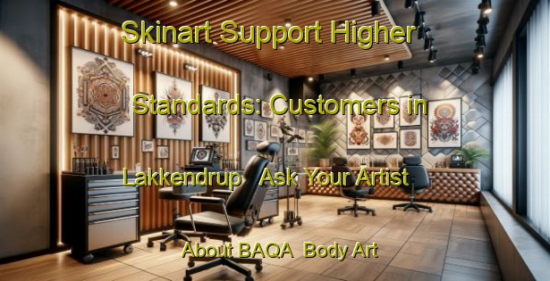 Skinart Support Higher Standards: Customers in Lakkendrup - Ask Your Artist About BAQA | Body Art Qualification Authority | BAQA-Denmark