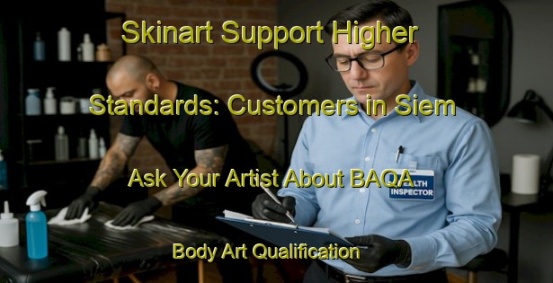 Skinart Support Higher Standards: Customers in Siem - Ask Your Artist About BAQA | Body Art Qualification Authority | BAQA-Denmark