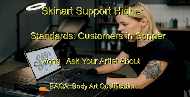 Skinart Support Higher Standards: Customers in Sonder Vong - Ask Your Artist About BAQA | Body Art Qualification Authority | BAQA-Denmark