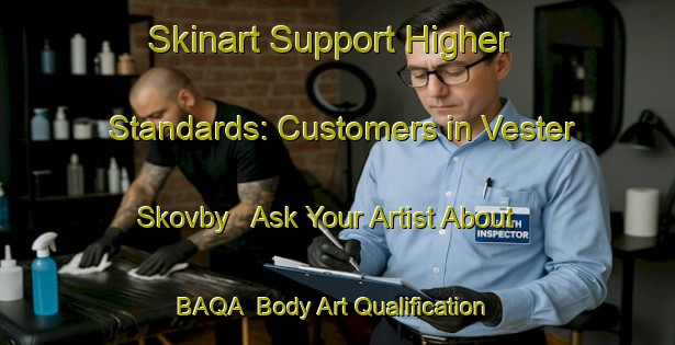 Skinart Support Higher Standards: Customers in Vester Skovby - Ask Your Artist About BAQA | Body Art Qualification Authority | BAQA-Denmark